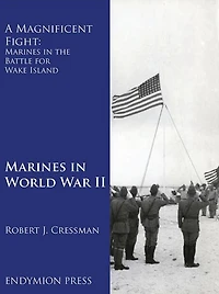 A Magnificent Fight: Marines the Battle for Wake Island