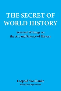 The Secret of World History: Selected Writings on the Art and Science of History
