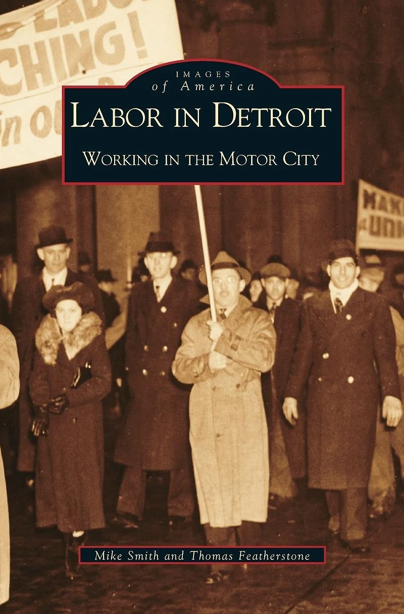Labor Detroit: Working the Motor City