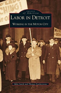 Labor Detroit: Working the Motor City