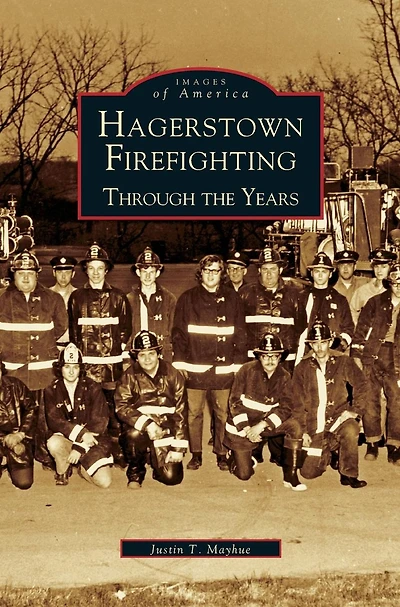 Hagerstown Firefighting: Through the Years