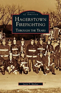 Hagerstown Firefighting: Through the Years