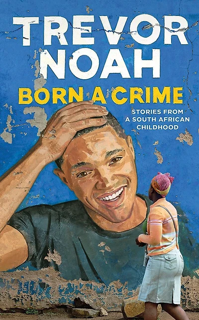 Born a Crime: Stories from South African Childhood