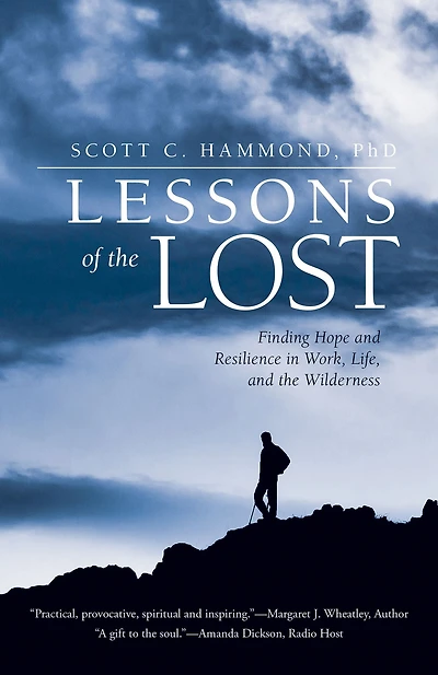Lessons of the Lost: Finding Hope and Resilience Work, Life, Wilderness