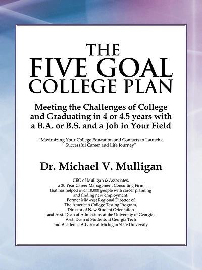 the Five Goal College Plan: Meeting Challenges of and Graduating 4 or 4.5 years with a B.A. B.S. Job Your Field