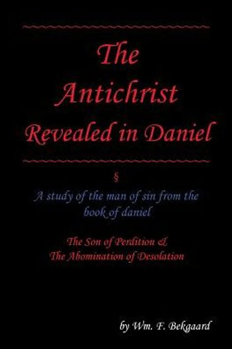 The Antichrist Revealed Daniel: A Study of Man Sin From Book Daniel