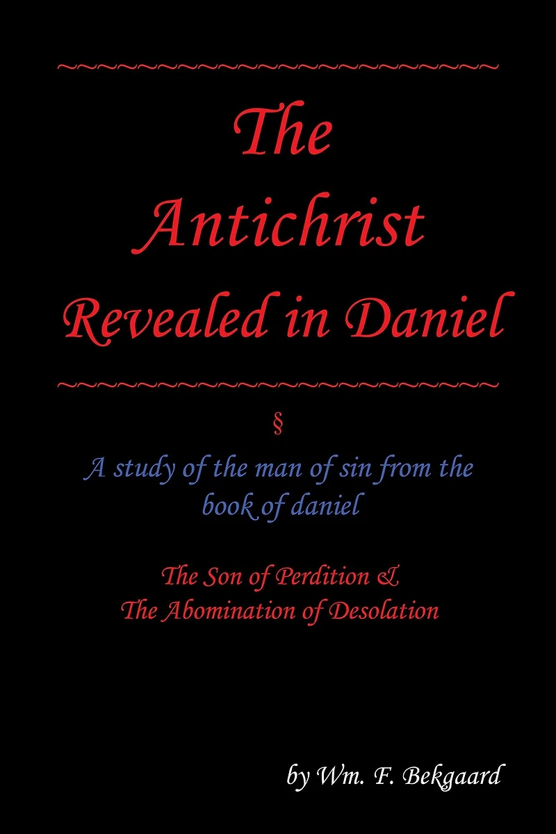 The Antichrist Revealed Daniel: A Study of Man Sin From Book Daniel