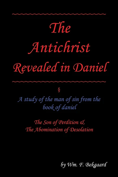 The Antichrist Revealed Daniel: A Study of Man Sin From Book Daniel
