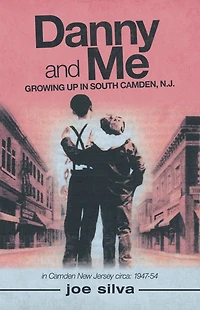 Danny and Me: Growing up South Camden, N.J.