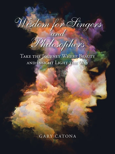 Wisdom for Singers and Philosophers: Take the Journey Where Beauty Insight Light Way