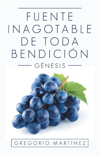 Fuente Inagotable De Toda Bendición: Génesis