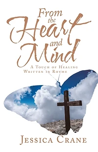 From the Heart and Mind: A Touch of Healing Written in Rhyme