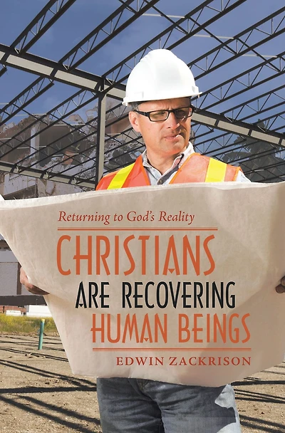 Christians Are Recovering Human Beings: Returning to God's Reality