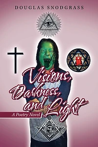 Visions, Darkness, and Light: A Poetry Novel