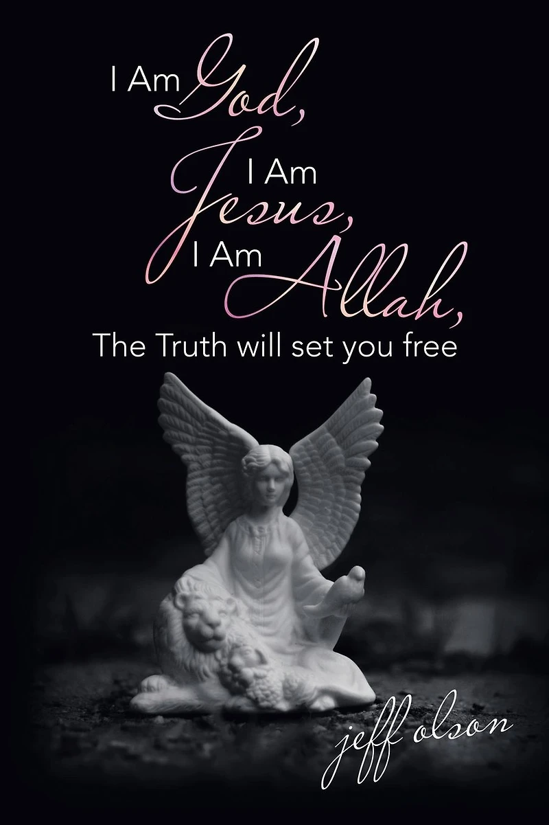 I Am God, Jesus, Allah, the Truth Will Set You Free