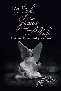 I Am God, Jesus, Allah, the Truth Will Set You Free