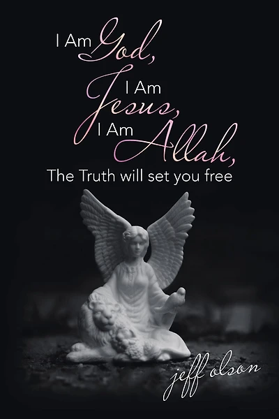 I Am God, Jesus, Allah, the Truth Will Set You Free