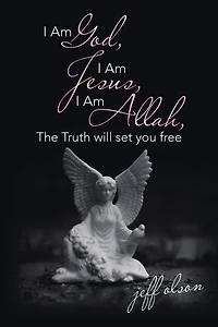I Am God, Jesus, Allah, the Truth Will Set You Free
