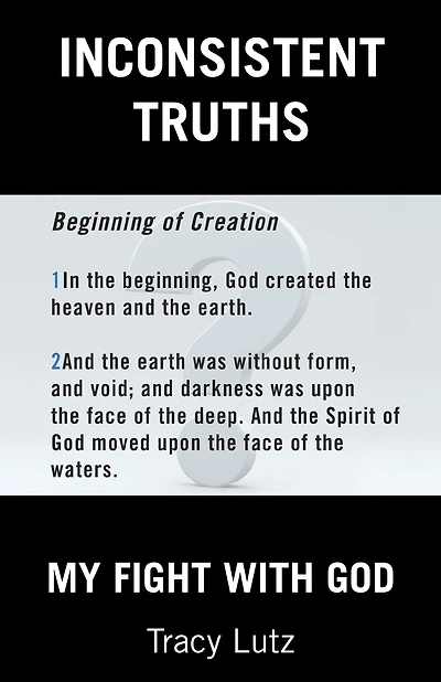 Inconsistent Truths: My Fight with God
