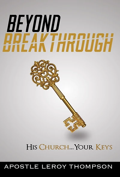 Beyond Breakthrough: His Church, Your Keys