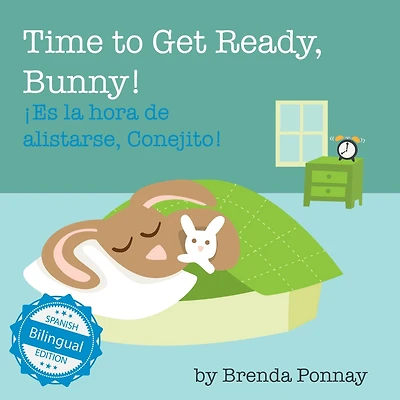 Time to Get Ready, Bunny! / Es la hora de alistarse, Conejito