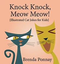 Knock Knock, Meow Meow! : Illustrated Cat Jokes for Kids