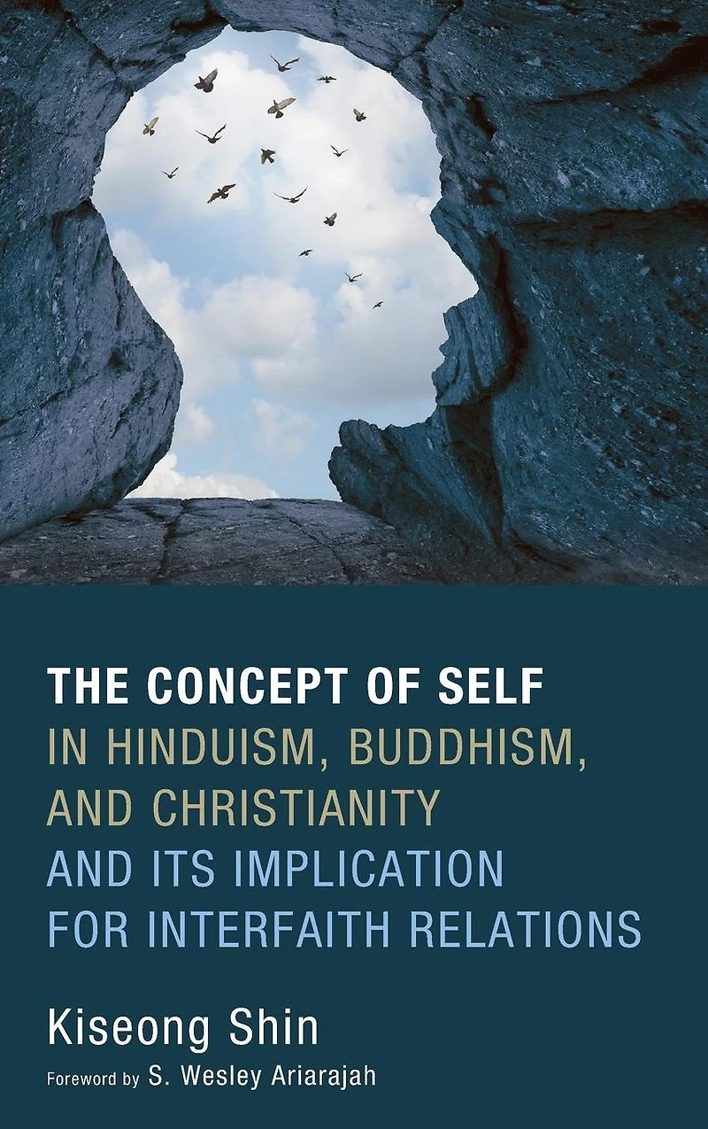 The Concept of Self Hinduism, Buddhism, and Christianity Its Implication for Interfaith Relations