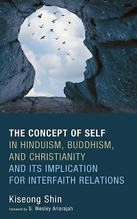 The Concept of Self Hinduism, Buddhism, and Christianity Its Implication for Interfaith Relations