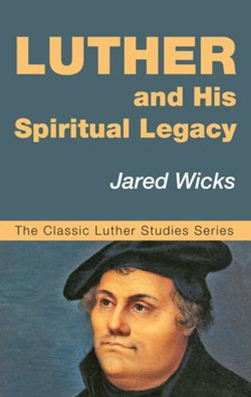 Luther and His Spiritual Legacy