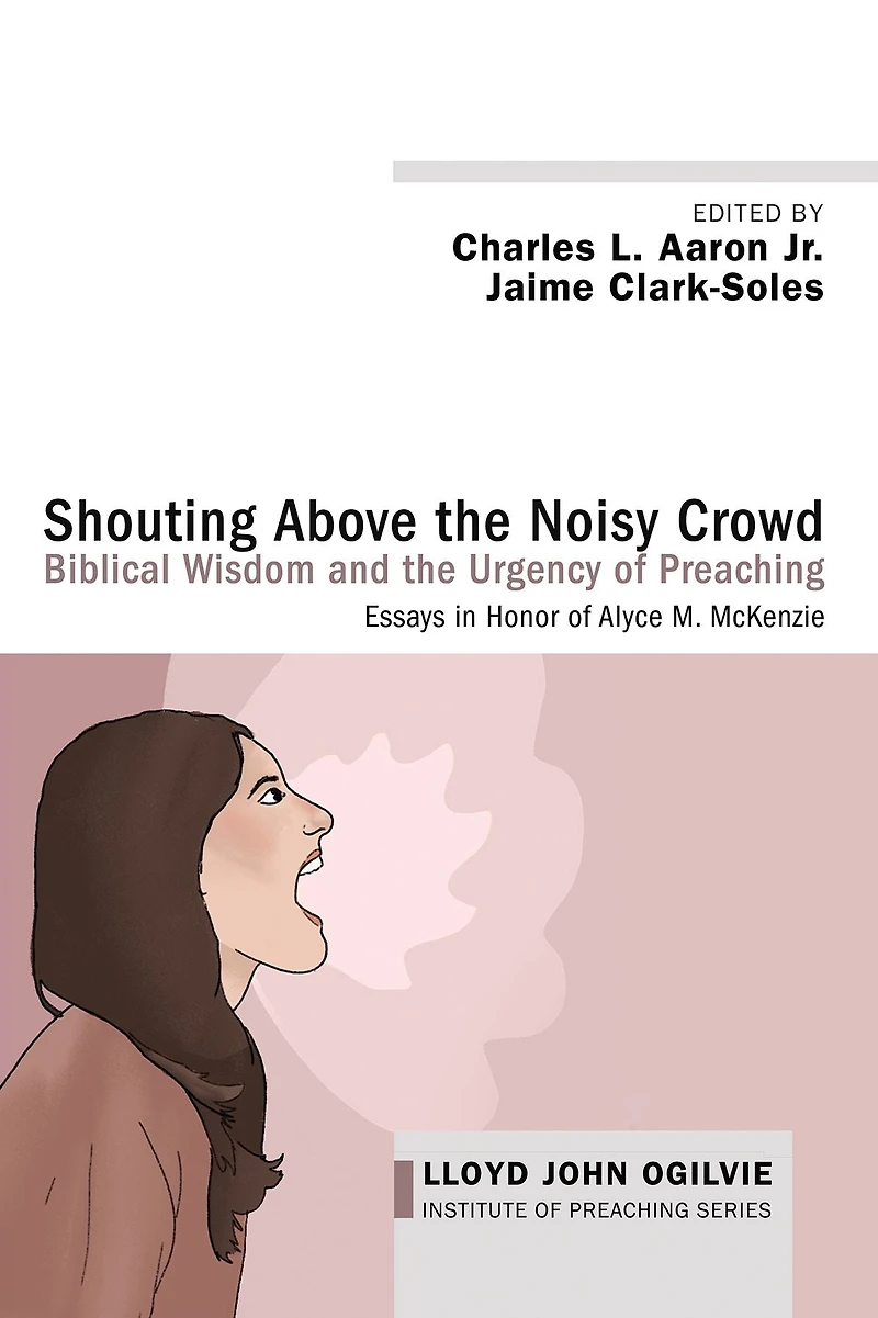 Shouting Above the Noisy Crowd: Biblical Wisdom and Urgency of Preaching