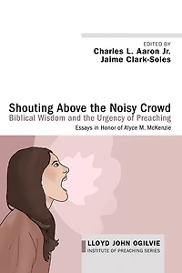 Shouting Above the Noisy Crowd: Biblical Wisdom and Urgency of Preaching