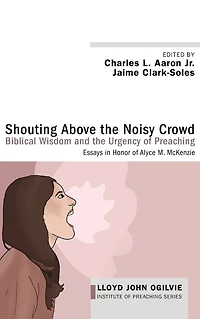 Shouting Above the Noisy Crowd: Biblical Wisdom and Urgency of Preaching