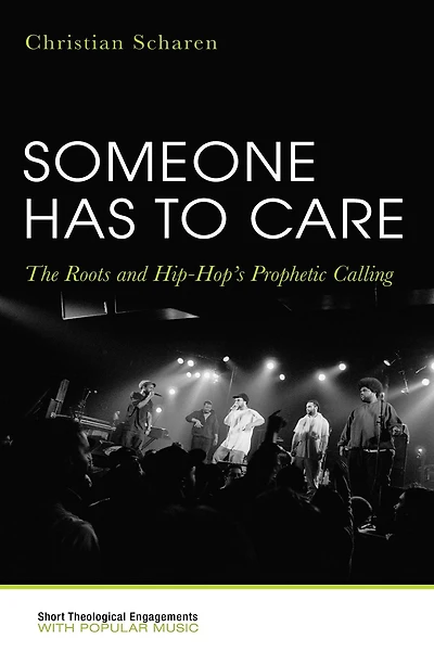 Someone Has to Care: The Roots and Hip-Hop's Prophetic Calling