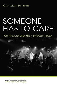 Someone Has to Care: The Roots and Hip-Hop's Prophetic Calling