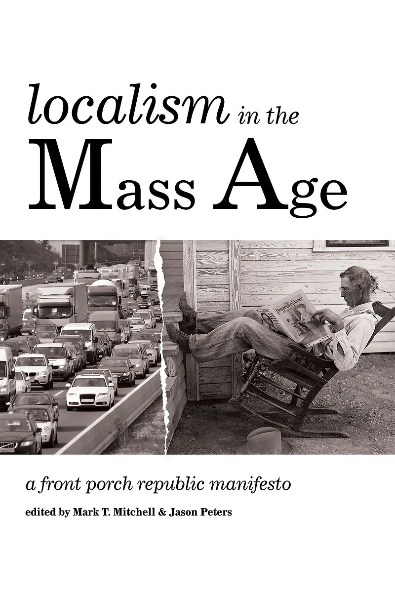Localism the Mass Age: A Front Porch Republic Manifesto