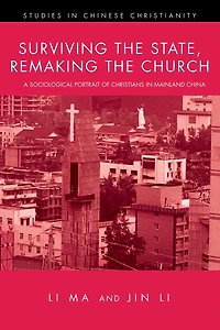 Surviving the State, Remaking Church: A Sociological Portrait of Christians Mainland China