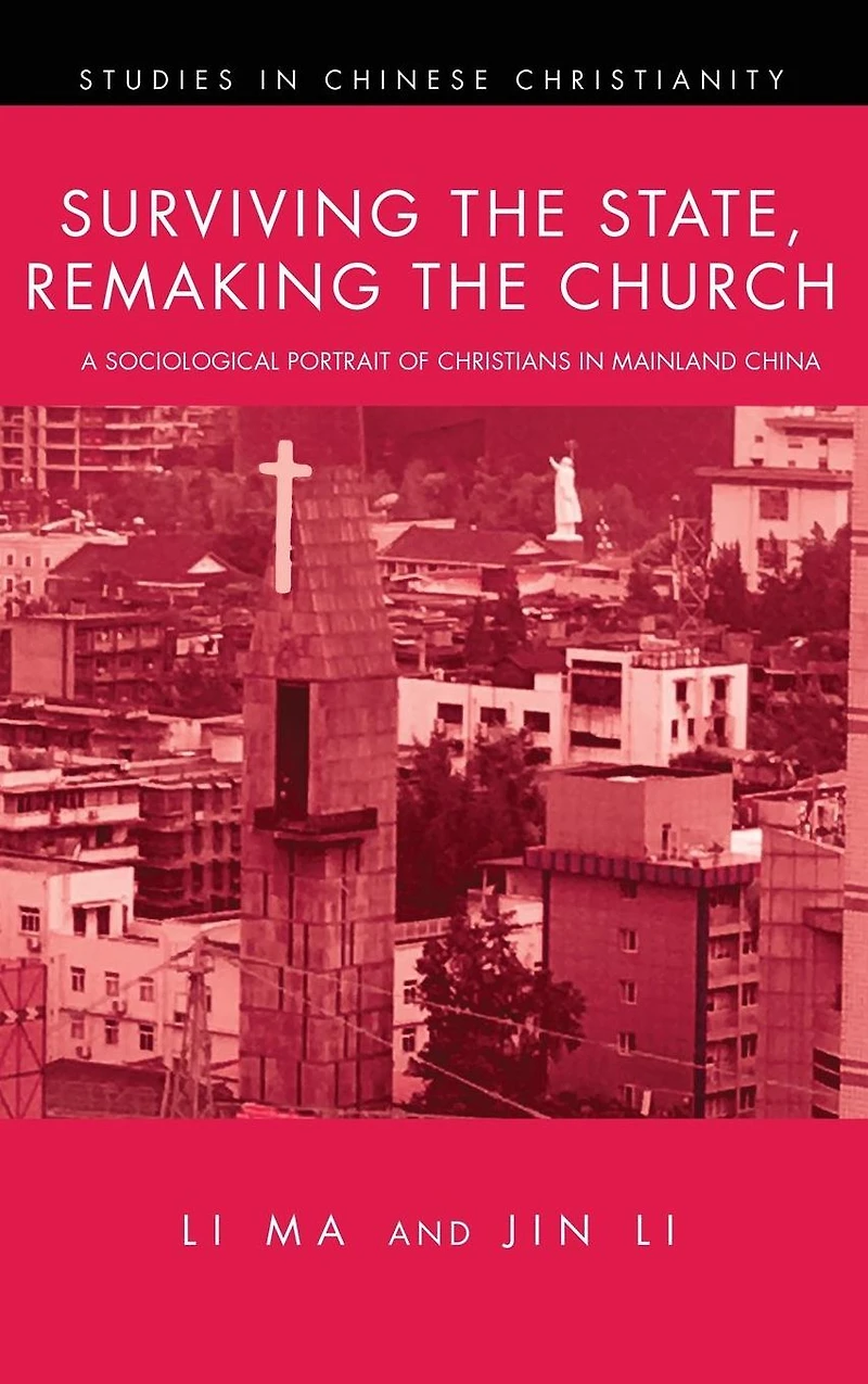 Surviving the State, Remaking Church: A Sociological Portrait of Christians Mainland China