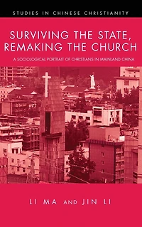 Surviving the State, Remaking Church: A Sociological Portrait of Christians Mainland China