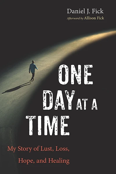 One Day at a Time: My Story of Lust, Loss, Hope, and Healing