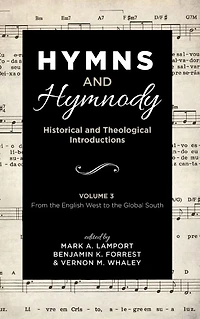 Hymns and Hymnody: Historical Theological Introductions, Volume 3: From the English West to Global South
