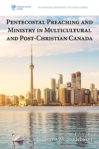 Pentecostal Preaching and Ministry Multicultural Post-Christian Canada