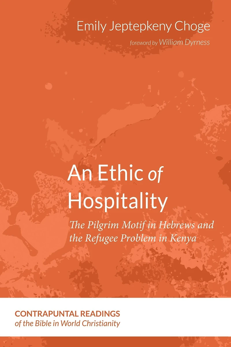 An Ethic of Hospitality: The Pilgrim Motif in Hebrews and the Refugee Problem in Kenya