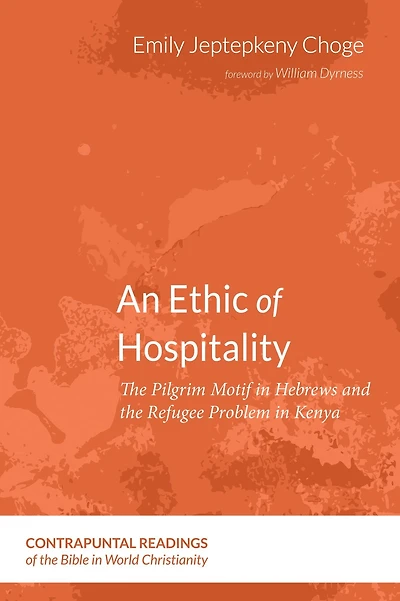 An Ethic of Hospitality: The Pilgrim Motif in Hebrews and the Refugee Problem in Kenya