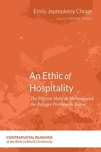 An Ethic of Hospitality: The Pilgrim Motif in Hebrews and the Refugee Problem in Kenya