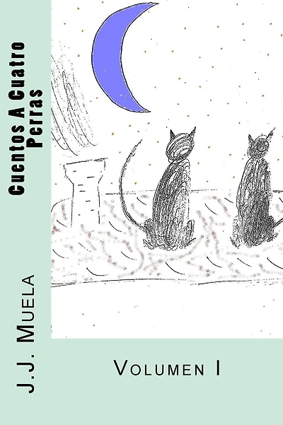Cuentos A Cuatro Perras: Volumen I