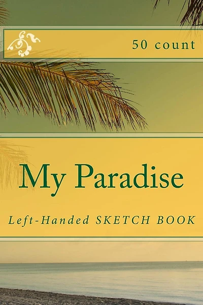 My Paradise: Left-Handed Sketch Book (50 Count)