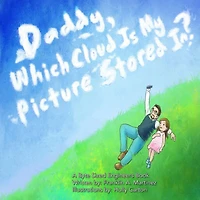 Daddy, Which Cloud Is My Picture Stored In?: Daddy, Which Cloud Is My Picture Stored In?
