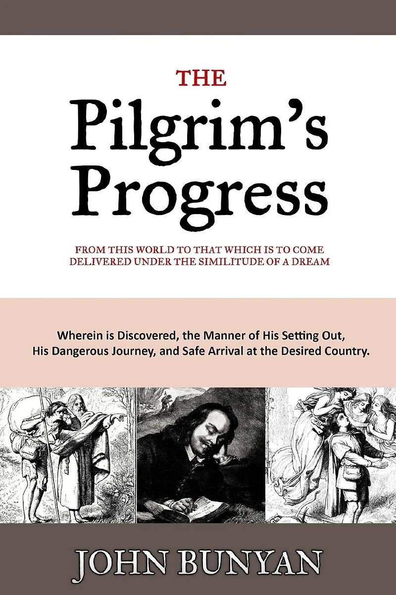 the Pilgrim's Progress: From this World to that which is Come Delivered Under Similitude of a Dream