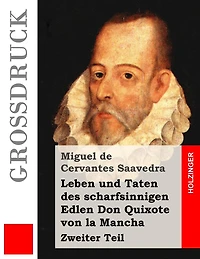 Leben und Taten des scharfsinnigen Edlen Don Quixote von la Mancha (Großdruck): Zweiter Teil