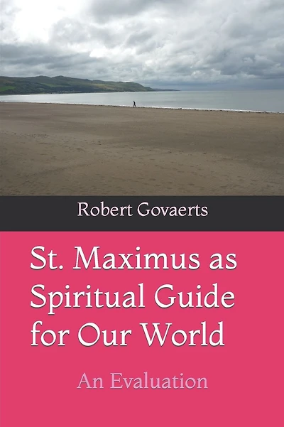 St. Maximus as Spiritual Guide for Our World: An Evaluation